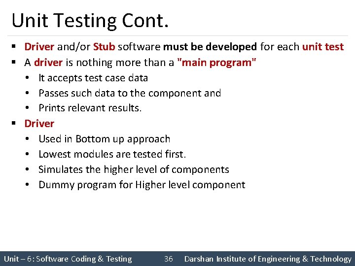 Unit Testing Cont. § Driver and/or Stub software must be developed for each unit