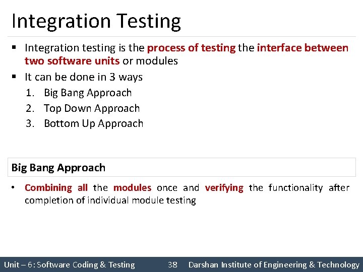 Integration Testing § Integration testing is the process of testing the interface between two