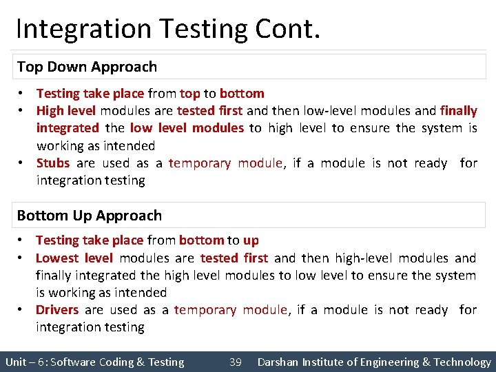 Integration Testing Cont. Top Down Approach • Testing take place from top to bottom