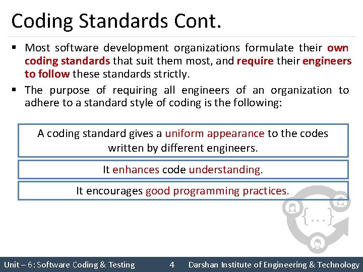 Coding Standards Cont. § Most software development organizations formulate their own coding standards that