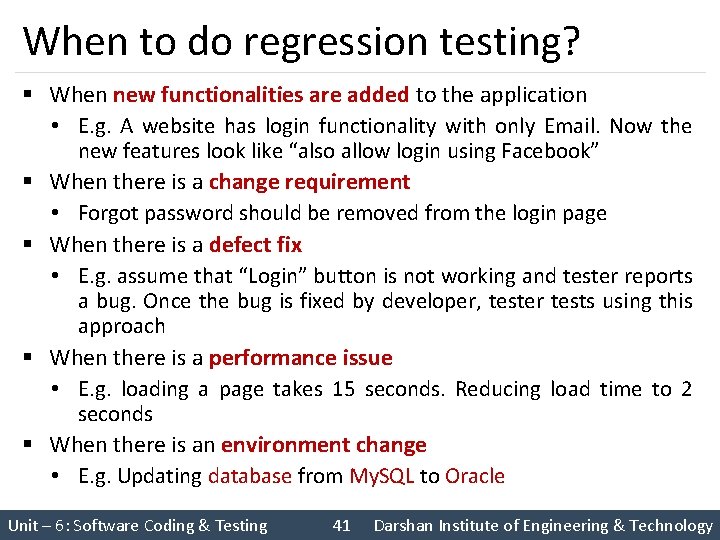 When to do regression testing? § When new functionalities are added to the application