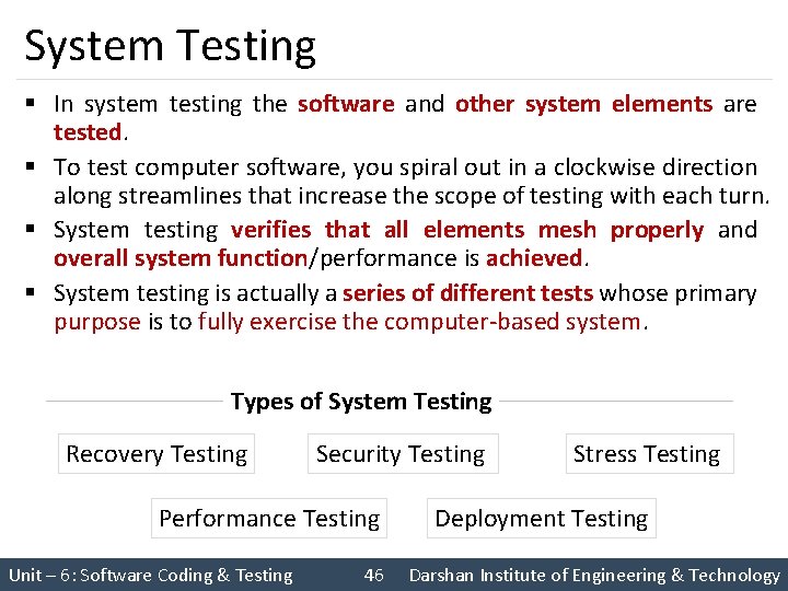 System Testing § In system testing the software and other system elements are tested.