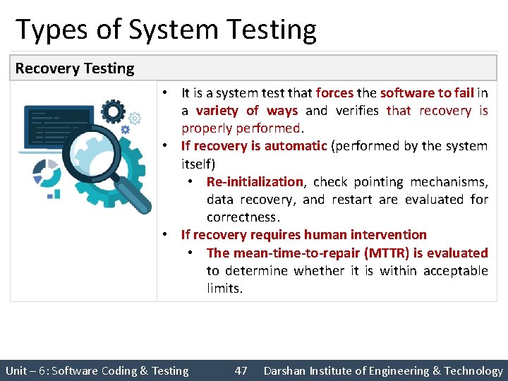 Types of System Testing Recovery Testing • It is a system test that forces