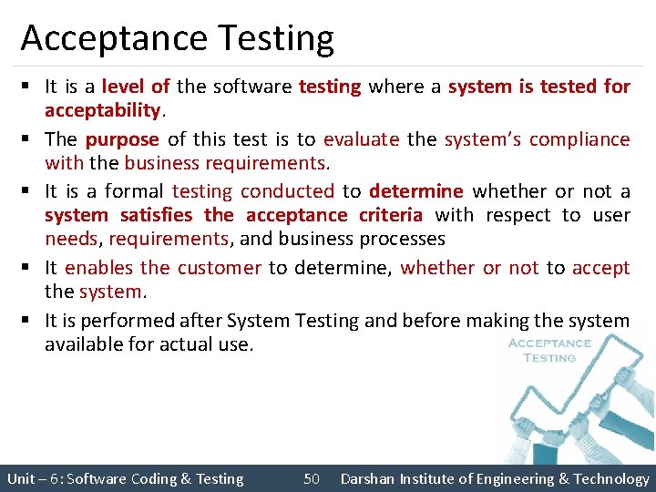 Acceptance Testing § It is a level of the software testing where a system