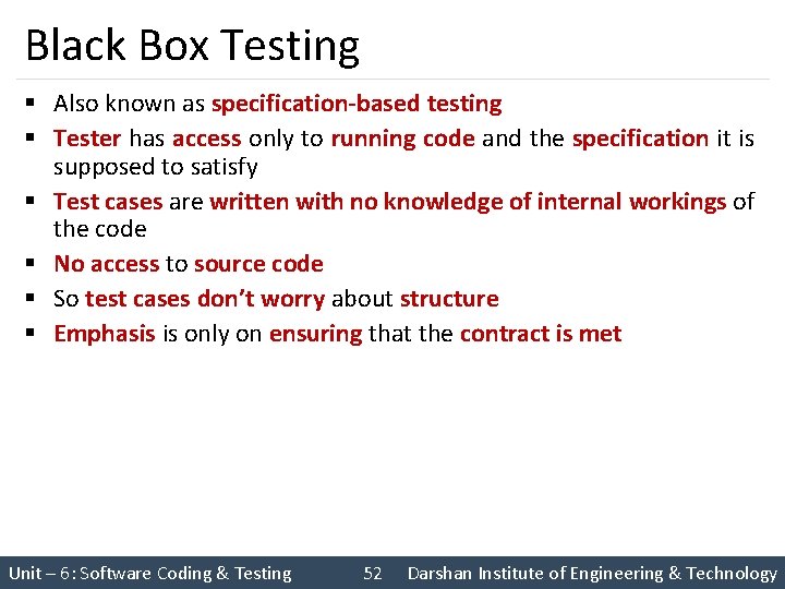 Black Box Testing § Also known as specification-based testing § Tester has access only