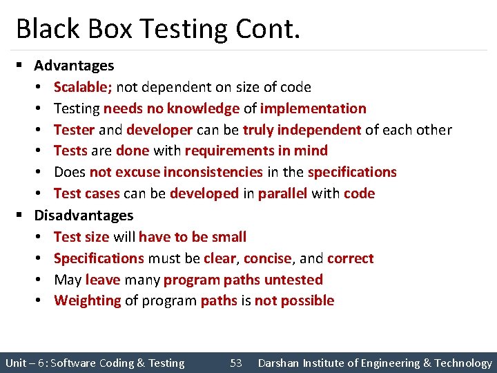 Black Box Testing Cont. § Advantages • Scalable; not dependent on size of code