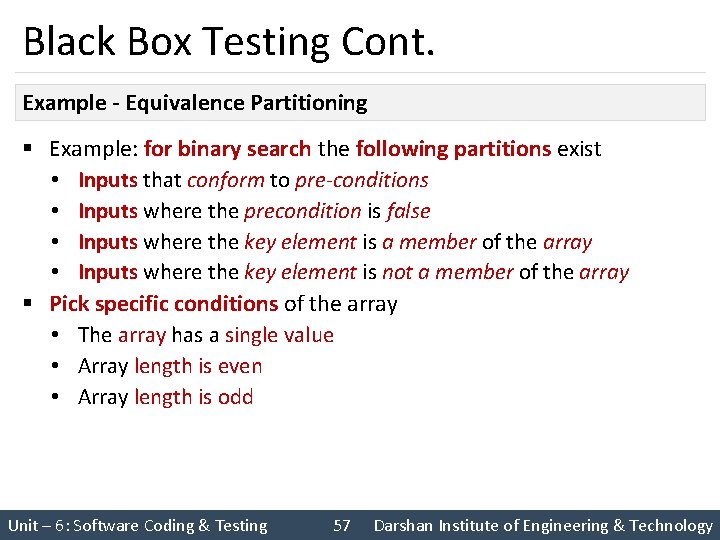 Black Box Testing Cont. Example - Equivalence Partitioning § Example: for binary search the