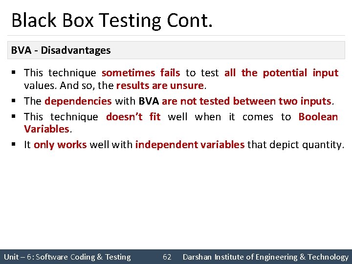 Black Box Testing Cont. BVA - Disadvantages § This technique sometimes fails to test