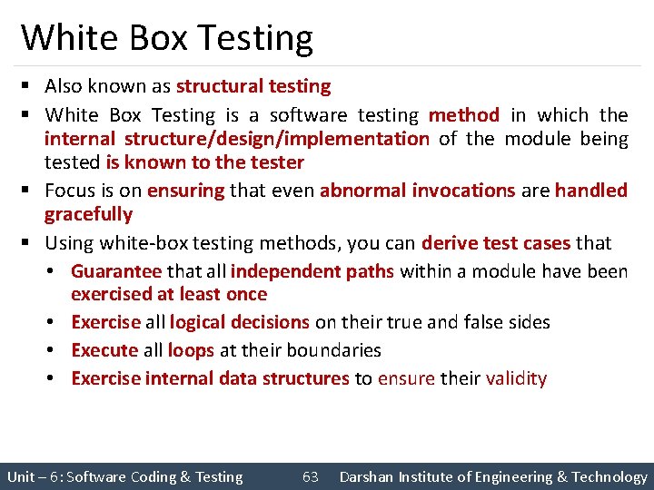 White Box Testing § Also known as structural testing § White Box Testing is