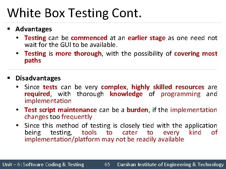 White Box Testing Cont. § Advantages • Testing can be commenced at an earlier
