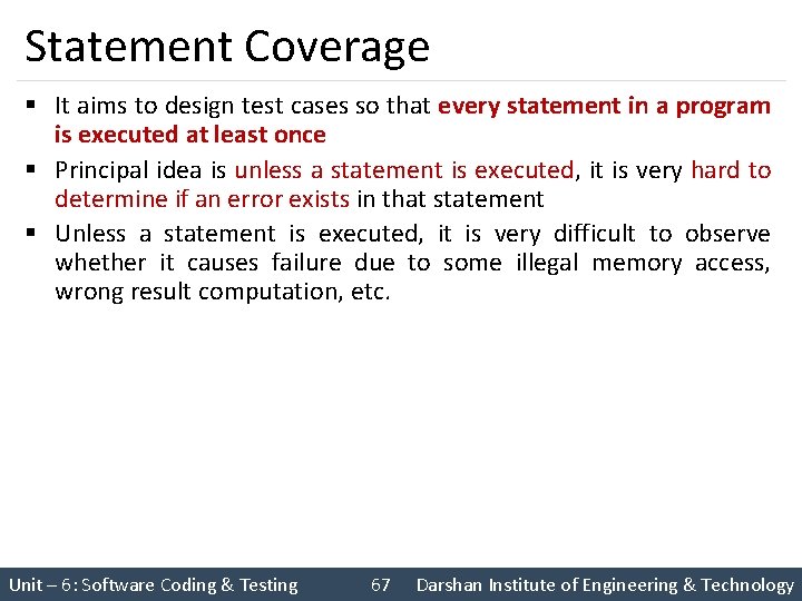 Statement Coverage § It aims to design test cases so that every statement in