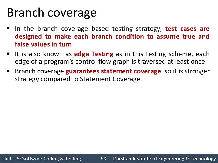 Branch coverage § In the branch coverage based testing strategy, test cases are designed