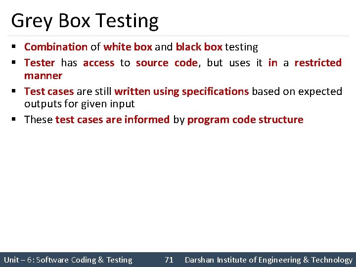 Grey Box Testing § Combination of white box and black box testing § Tester