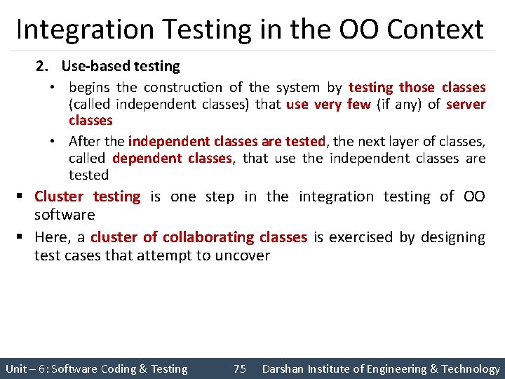 Integration Testing in the OO Context 2. Use-based testing • begins the construction of