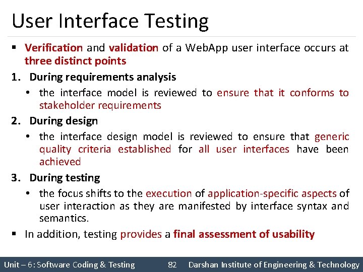 User Interface Testing § Verification and validation of a Web. App user interface occurs