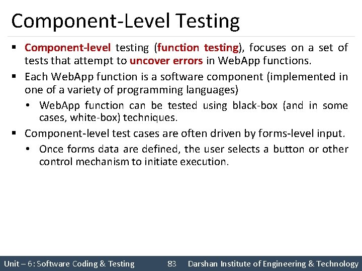 Component-Level Testing § Component-level testing (function testing), focuses on a set of tests that