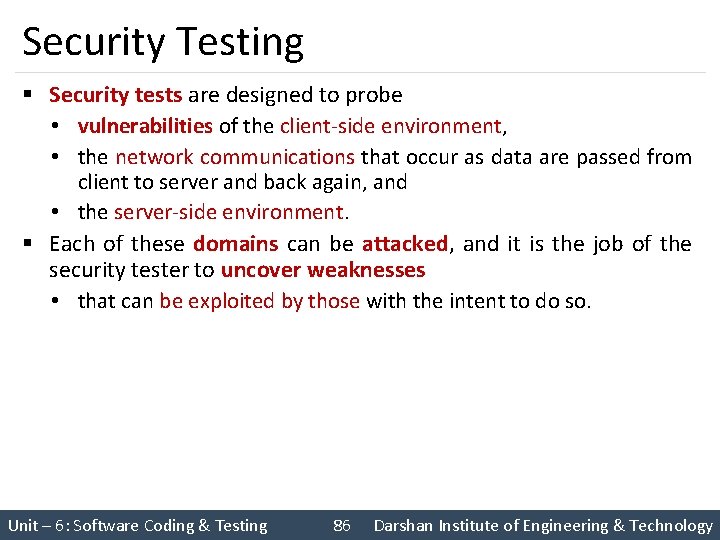 Security Testing § Security tests are designed to probe • vulnerabilities of the client-side