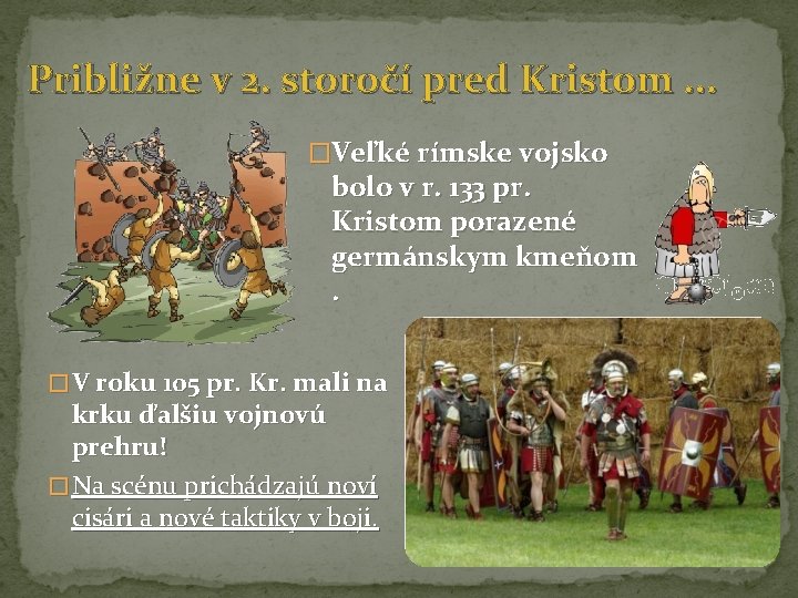 Približne v 2. storočí pred Kristom. . . �Veľké rímske vojsko bolo v r.