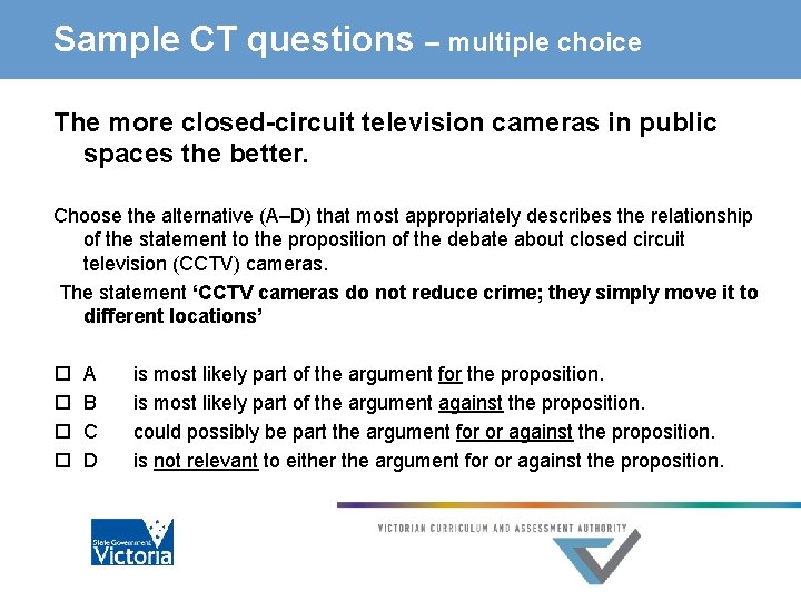 Sample CT questions – multiple choice The more closed-circuit television cameras in public spaces