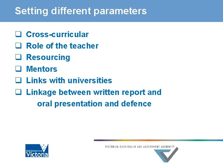 Setting different parameters q q q Cross-curricular Role of the teacher Resourcing Mentors Links