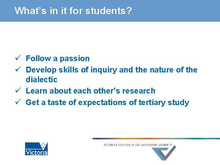 What’s in it for students? ü Follow a passion ü Develop skills of inquiry