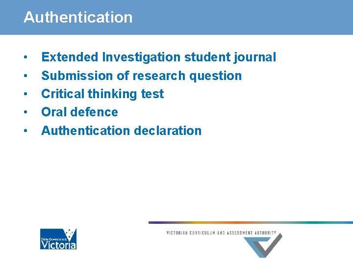 Authentication • • • Extended Investigation student journal Submission of research question Critical thinking