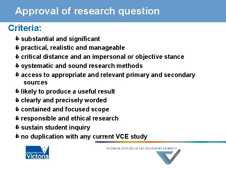 Approval of research question Criteria: substantial and significant practical, realistic and manageable critical distance