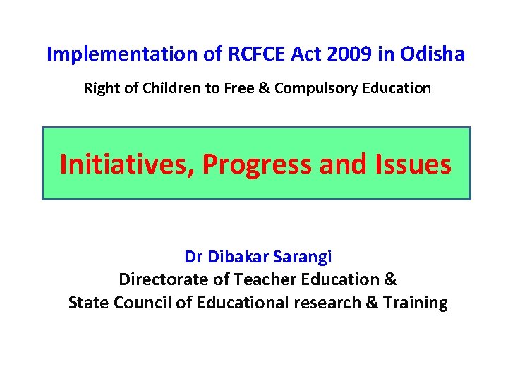 Implementation of RCFCE Act 2009 in Odisha Right of Children to Free & Compulsory