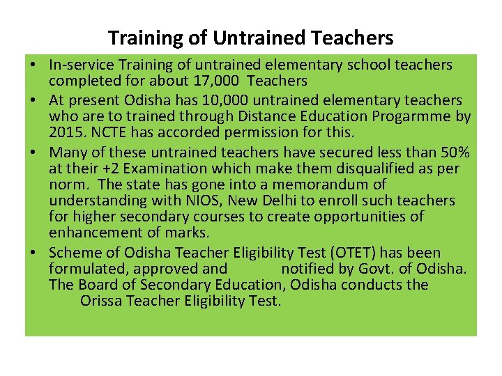 Training of Untrained Teachers • In-service Training of untrained elementary school teachers completed for