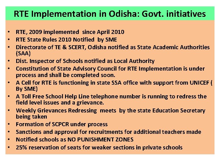 RTE Implementation in Odisha: Govt. initiatives • RTE, 2009 implemented since April 2010 •