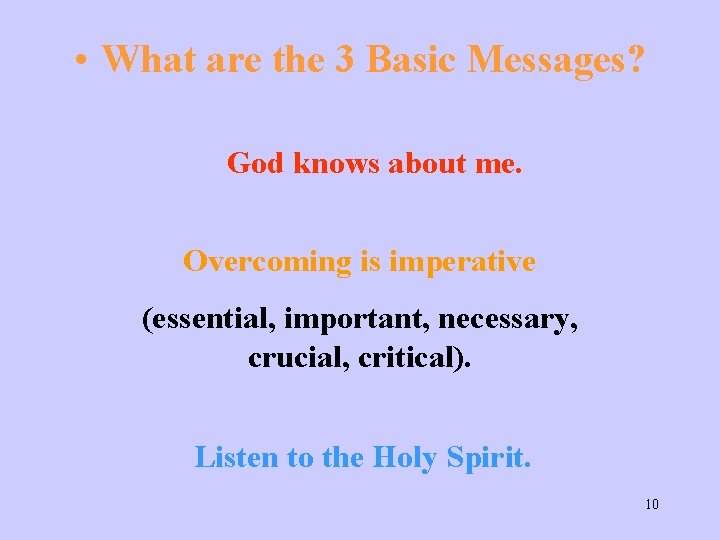  • What are the 3 Basic Messages? God knows about me. Overcoming is