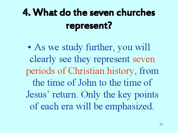 4. What do the seven churches represent? • As we study further, you will