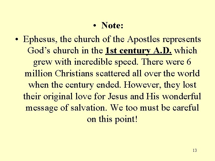  • Note: • Ephesus, the church of the Apostles represents God’s church in