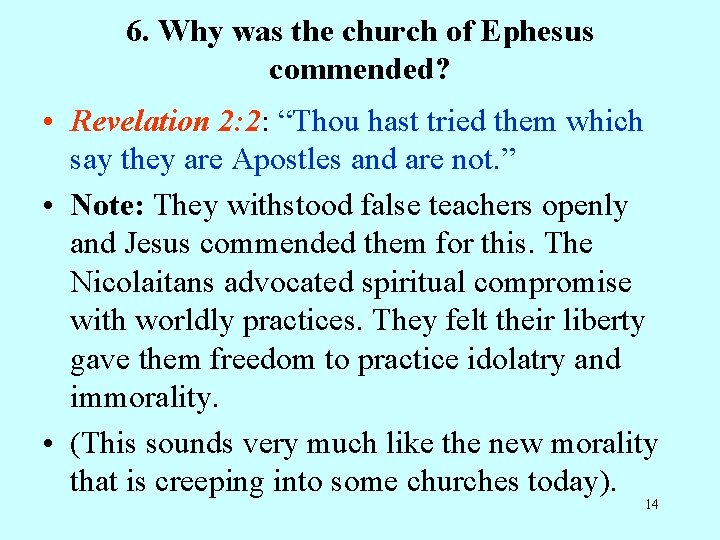 6. Why was the church of Ephesus commended? • Revelation 2: 2: “Thou hast