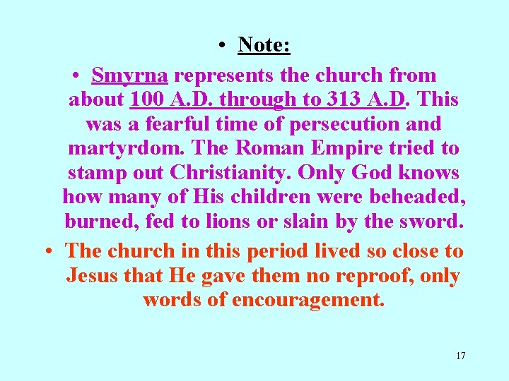  • Note: • Smyrna represents the church from about 100 A. D. through