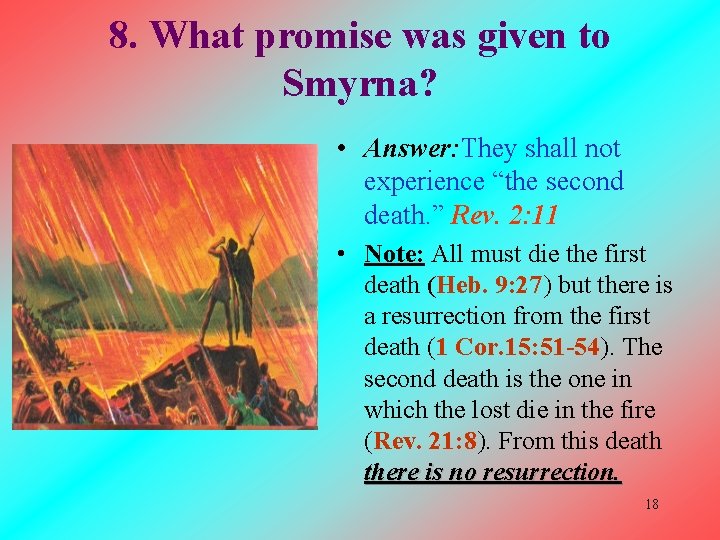 8. What promise was given to Smyrna? • Answer: They shall not experience “the