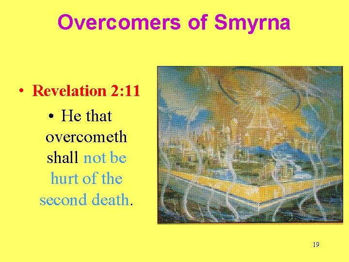 Overcomers of Smyrna • Revelation 2: 11 • He that overcometh shall not be