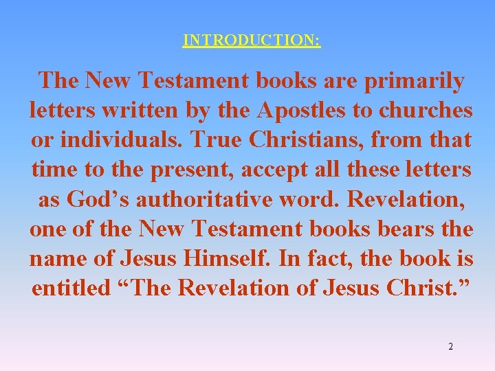 INTRODUCTION: The New Testament books are primarily letters written by the Apostles to churches