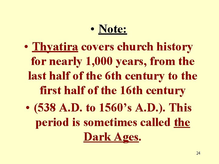  • Note: • Thyatira covers church history for nearly 1, 000 years, from