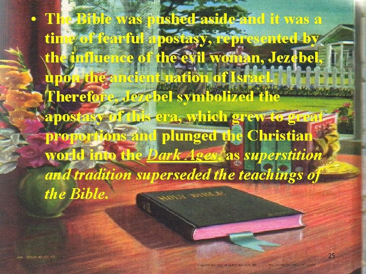  • The Bible was pushed aside and it was a time of fearful