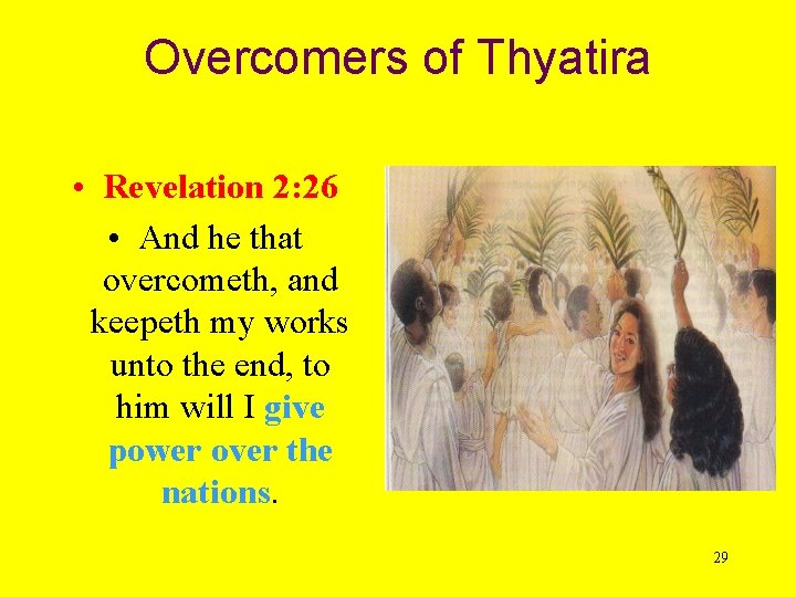 Overcomers of Thyatira • Revelation 2: 26 • And he that overcometh, and keepeth