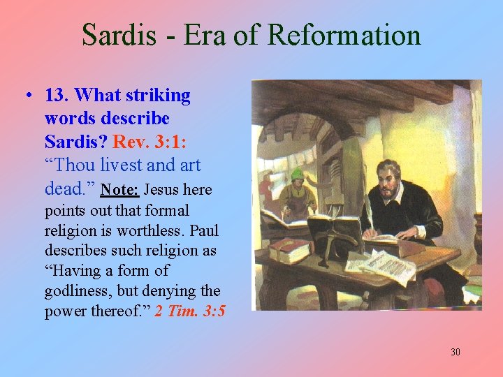 Sardis - Era of Reformation • 13. What striking words describe Sardis? Rev. 3: