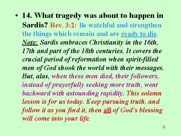  • 14. What tragedy was about to happen in Sardis? Rev. 3: 2: