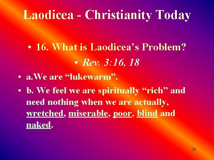 Laodicea - Christianity Today • 16. What is Laodicea’s Problem? • Rev. 3: 16,