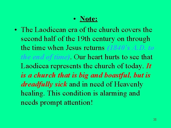  • Note: • The Laodicean era of the church covers the second half