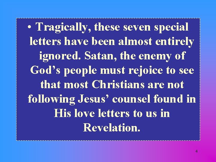  • Tragically, these seven special letters have been almost entirely ignored. Satan, the