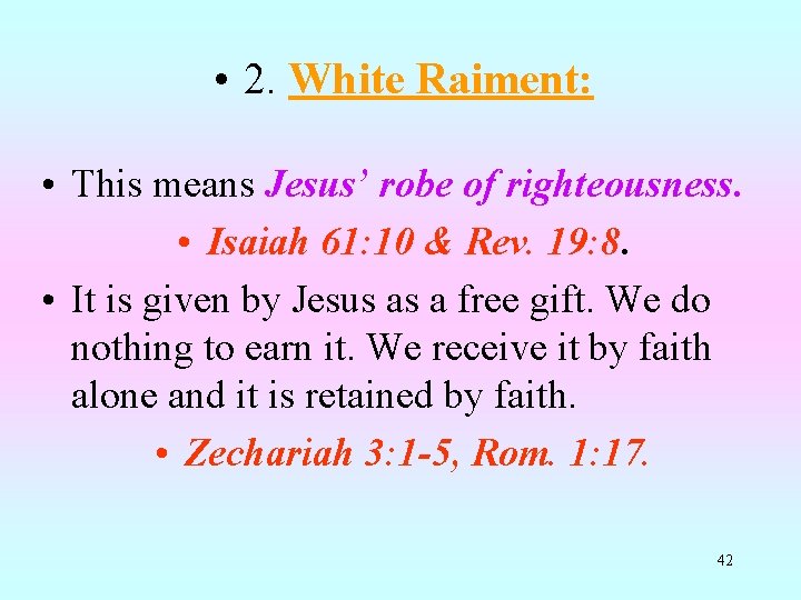  • 2. White Raiment: • This means Jesus’ robe of righteousness. • Isaiah