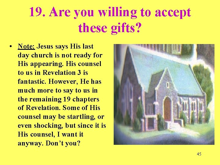 19. Are you willing to accept these gifts? • Note: Jesus says His last