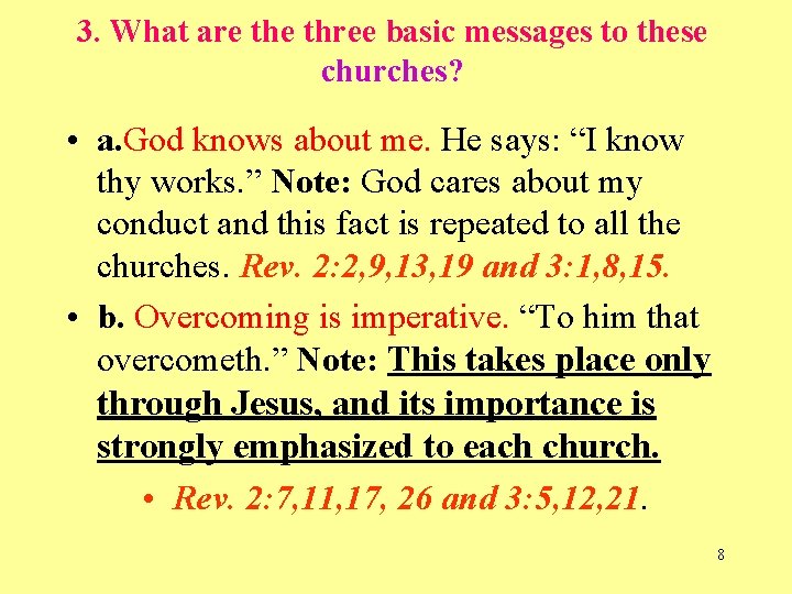 3. What are three basic messages to these churches? • a. God knows about