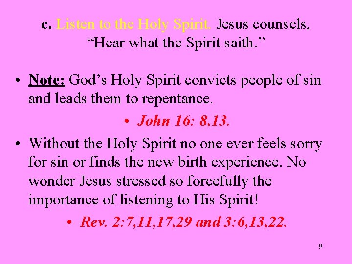 c. Listen to the Holy Spirit. Jesus counsels, “Hear what the Spirit saith. ”